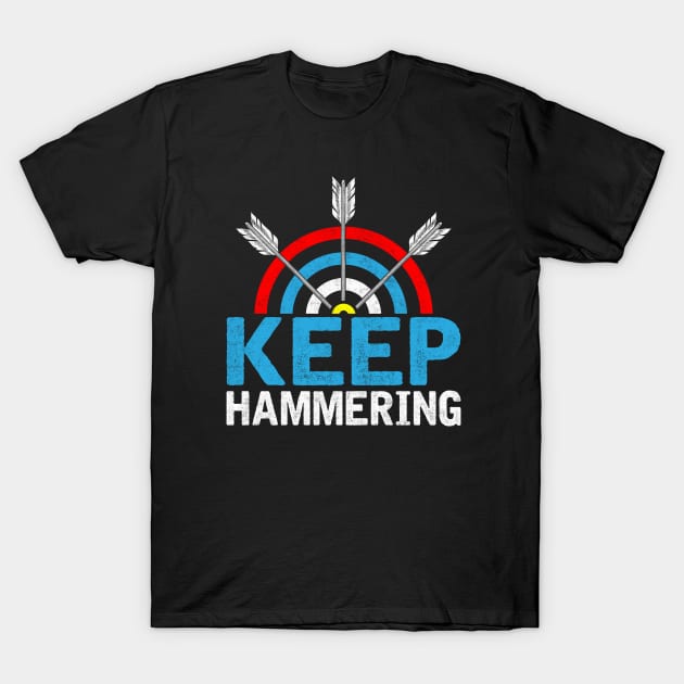 Keep Hammering - archery Lover T-Shirt by busines_night